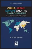 China, Japan, Europe and the Anglo-sphere, A Comparative Analysis 1912603268 Book Cover