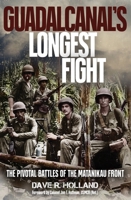 Guadalcanal's Longest Fight: The Pivotal Battles of the Matanikau Front 1636245846 Book Cover