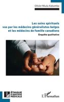 Les soins spirituels vus par les médecins généralistes belges et les médecins de famille canadiens: Enquête qualitative (French Edition) 2336547082 Book Cover