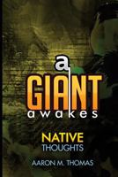 A Giant Awakes: Native Thoughts 153681685X Book Cover