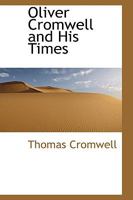 Oliver Cromwell and His Times 1103444263 Book Cover