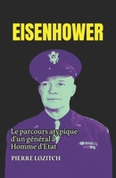 EISENHOWER: Le parcours atypique d’un général à Homme d’Etat (French Edition) B0DV4DWBN2 Book Cover