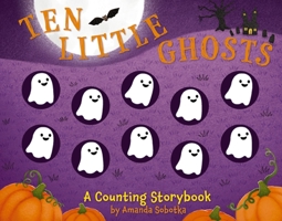 Ten Little Ghosts: A Magical Counting Storybook 1646434544 Book Cover