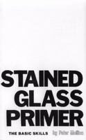 Stained Glass Primer: The Basic Skills 0960130667 Book Cover