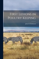 First Lessons in Poultry Keeping 101822937X Book Cover
