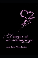 El amor es un relámpago (Spanish Edition) B09KRW4PB1 Book Cover