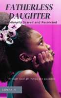 Fatherless Daughter: Emotionally Scared and Restricted 1953760163 Book Cover