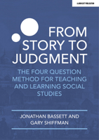 From Story to Judgment: The Four Question Method for Teaching and Learning Social Studies 1913622835 Book Cover