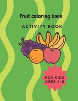 Fruit Coloring Book: activity book B0BPQV9MP1 Book Cover