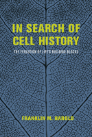 In Search of Cell History: The Evolution of Life's Building Blocks 022617428X Book Cover