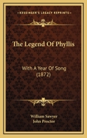 The Legend of Phyllis, with a Year of Song 1104495716 Book Cover