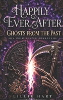 Happily Ever After: Ghosts from the Past: A BWWM Interracial Fantasy Paranormal Grim Reaper Dark Romance (Happily Ever After Grim Reaper's Retreat Romance Trilogy) B0DVTGJ373 Book Cover