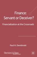 Finance: Servant or Deceiver?: Financialization at the crossroad 0230220371 Book Cover