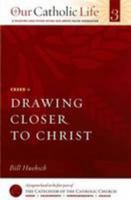 Drawing Closer to Christ 1627851704 Book Cover