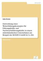 Entwicklung eines Weiterbildungskonzeptes für Führungskräfte und Nachwuchsführungskräfte in einem mittelständischen Unternehmen am Beispiel der KOLBUS GmbH & Co. KG 3836601680 Book Cover