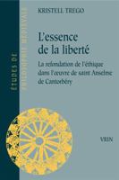 L'Essence de la Liberte: La Refondation de l'Ethique Dans l'Oeuvre de Saint Anselme de Cantorbery 2711622266 Book Cover