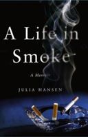 A Life in Smoke: A Memoir 0743289587 Book Cover