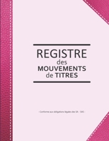 Registre des mouvements de titres: Enregistrement des acquisitions et cessions d'actions pour SA et SAS | ligné de 103 pages | Format large 21,59cm x ... imitation cuir rose (French Edition) 1713347474 Book Cover