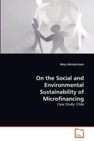 On the Social and Environmental Sustainability of Microfinancing: Case Study: Chile 3639371267 Book Cover