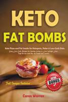Keto Fat Bombs: Keto Pizza and Fat Snacks for Ketogenic, Paleo & Low-Carb Diets. Easy Low Carb Recipes for Healthy Eating to Lose Weight Fast. 172566593X Book Cover