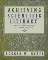 Achieving Scientific Literacy: From Purposes to Practices 0435071343 Book Cover