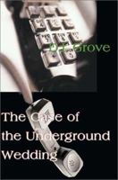 The Case of the Underground Wedding 0595095097 Book Cover