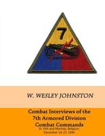 Combat Interviews of the 7th Armored Division Combat Commands: St. Vith and Manhay, Belgium, December 16-23, 1944 1502951444 Book Cover