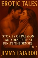 Erotic Tales: Stories of Passion and Desire That Ignite the Senses No. 2 (EROTIC STORIES) B0FJ6HYYC6 Book Cover