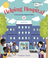 Helping Hospital: A Community Helpers Book 0063081393 Book Cover