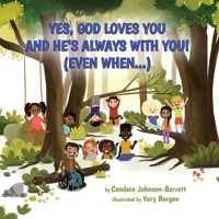 Yes, God Loves You and He's Always With You! (Even When...) 0999108964 Book Cover