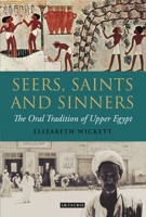 Seers, Saints and Sinners: The Oral Tradition of Upper Egypt 1350197793 Book Cover