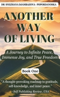 Another Way of Living (Book 1): A Journey to Infinite Peace, Immense Joy and True Freedom 0648352366 Book Cover