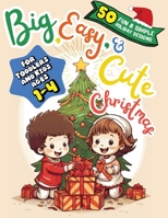 Big, Easy, & Cute Christmas: 50 Fun and Simple Holiday Designs to Learn to Color, A Toddler and Kids Coloring Book, Ages (1-3) & (2-4), Hours of Pl B0CQ31R1KF Book Cover