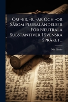 Om -er, -r, -ar Och -or SÃ som Pluraländelser För Neutrala Substantiver I Svenska SprÃ ket... (Swedish Edition) 1024839494 Book Cover
