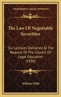 The Law Of Negotiable Securities: Six Lectures Delivered At The Request Of The Council Of Legal Education 1240141793 Book Cover