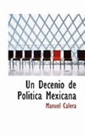 Un Decenio de Politica Mexicana 0554947218 Book Cover