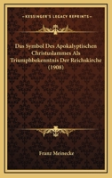 Das Symbol Des Apokalyptischen Christuslammes Als Triumphbekenntnis Der Reichskirche (1908) 1141777037 Book Cover