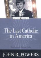 The Last Catholic in America 0446312525 Book Cover