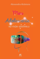 MEU ADOLESCENTE: NA VISÃO SISTÊMICA 6560150658 Book Cover