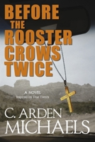 Before the Rooster Crows Twice: A Novel Inspired by True Events B0BWT7V9YW Book Cover