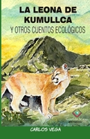 LA LEONA DE KUMULLCA Y OTROS CUENTOS ECOLÓGICOS (Spanish Edition) 1977065309 Book Cover