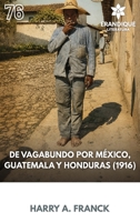 De vagabundo por México, Guatemala y Honduras (1916) (Spanish Edition) B0HJFWDMGF Book Cover