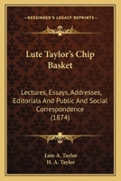Lute Taylor's Chip Basket; 1163939862 Book Cover