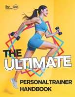 The Ultimate Personal Trainer Handbook: Learn How To Be The Best Personal Trainer You Can Be (The Complete ULTIMATE series: The Ultimate Fitness ... and The Ultimate Personal Trainer Handbook) B0DNJS28FR Book Cover
