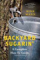 Backyard Sugarin': A Complete How-To Guide, Third Edition 0881502162 Book Cover