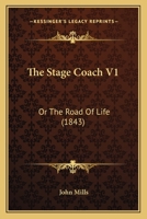 The Stage Coach V1: Or The Road Of Life 1165155575 Book Cover