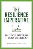 The Resilience Imperative: Cooperative Transitions to a Steady-state Economy 0865717079 Book Cover