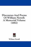 Discourses And Poems Of William Newell: A Memorial Volume 116462167X Book Cover