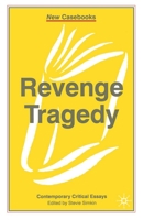 Revenge Tragedy (New Casebooks) 0333922360 Book Cover