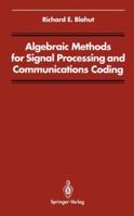 Algebraic Methods for Signal Processing and Communications Coding (Signal Processing and Digital Filtering) 146127687X Book Cover